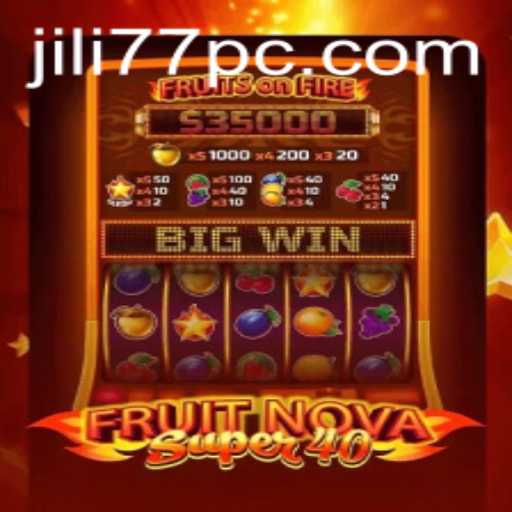 Exploring the Thrills of FruitNovaSuper40: A Dive into the Gaming Adventure with Jili77